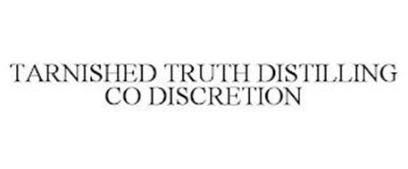 TARNISHED TRUTH DISTILLING CO DISCRETION