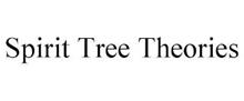 SPIRIT TREE THEORIES