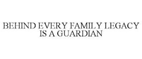 BEHIND EVERY FAMILY LEGACY IS A GUARDIAN