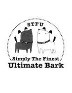 STFU SIMPLY THE FINEST ULTIMATE BARK
