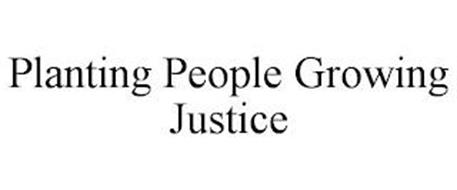 PLANTING PEOPLE GROWING JUSTICE
