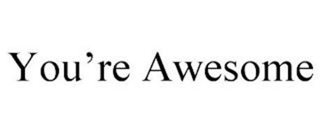 YOU'RE AWESOME