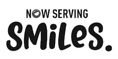 NOW SERVING SMILES.