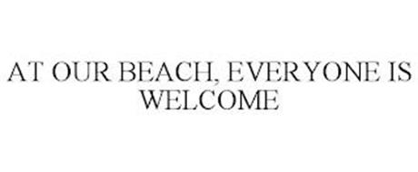 AT OUR BEACH, EVERYONE IS WELCOME