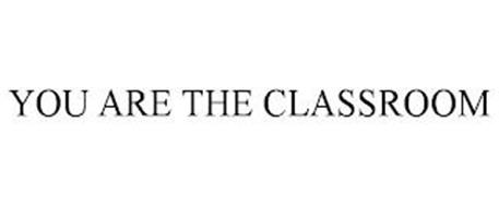 YOU ARE THE CLASSROOM