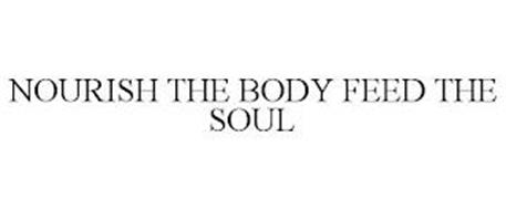 NOURISH THE BODY FEED THE SOUL