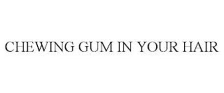 CHEWING GUM IN YOUR HAIR