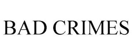 BAD CRIMES