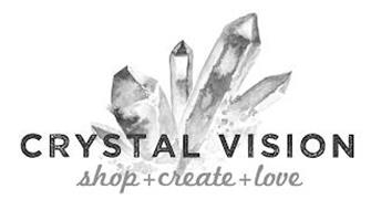CRYSTAL VISION SHOP + CREATE + LOVE