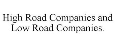 HIGH ROAD COMPANIES AND LOW ROAD COMPANIES.
