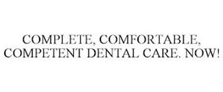 COMPLETE, COMFORTABLE, COMPETENT DENTAL CARE. NOW!