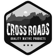 CROSSROADS QUALITY NATIVE PRODUCTS