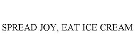 SPREAD JOY, EAT ICE CREAM