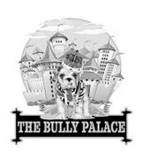 THE BULLY PALACE