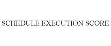 SCHEDULE EXECUTION SCORE
