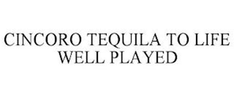 CINCORO TEQUILA TO LIFE WELL PLAYED