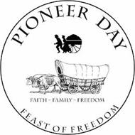 PIONEER DAY FAITH - FAMILY - FREEDOM FEAST OF FREEDOM