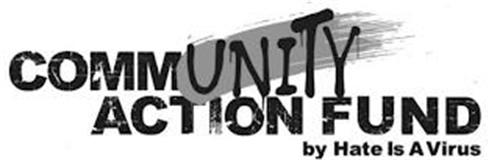 COMMUNITY ACTION FUND BY HATE IS A VIRUS