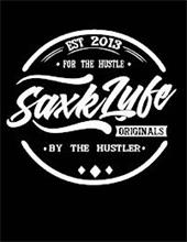SAXKLYFE ORIGINALS. "FOR THE HUSTLE, BY THE HUSTLER" EST 2013