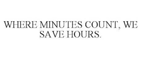 WHERE MINUTES COUNT, WE SAVE HOURS.