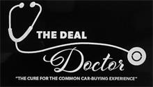 THE DEAL DOCTOR "THE CURE FOR THE COMMON CAR-BUYING EXPERIENCE"