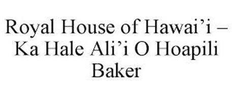 ROYAL HOUSE OF HAWAI'I - KA HALE ALI'I O HOAPILI BAKER