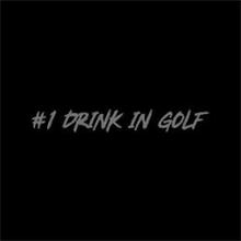 #1 DRINK IN GOLF
