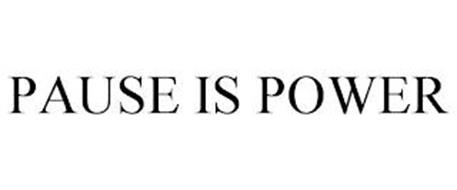 PAUSE IS POWER