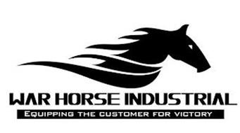 WAR HORSE INDUSTRIAL EQUIPPING THE CUSTOMER FOR VICTORY