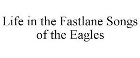 LIFE IN THE FASTLANE SONGS OF THE EAGLES