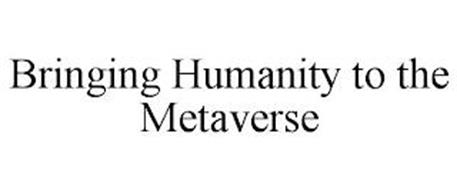 BRINGING HUMANITY TO THE METAVERSE
