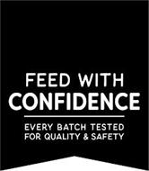 FEED WITH CONFIDENCE EVERY BATCH TESTED FOR QUALITY & SAFETY