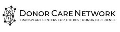 DONOR CARE NETWORK TRANSPLANT CENTERS FOR THE BEST DONOR EXPERIENCE