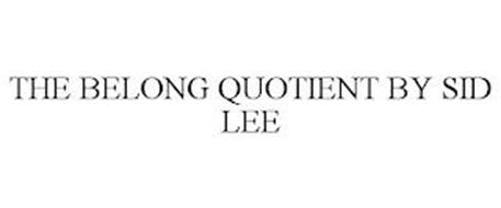 THE BELONG QUOTIENT BY SID LEE