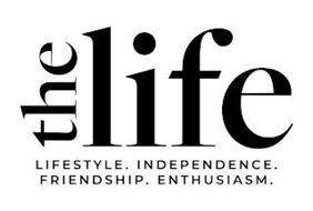 THE LIFE LIFESTYLE. INDEPENDENCE. FRIENDSHIP. ENTHUSIASM.