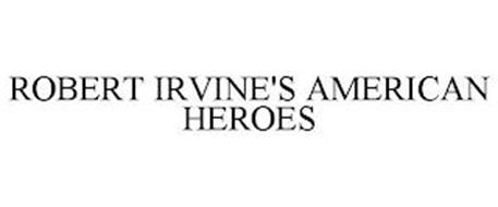 ROBERT IRVINE'S AMERICAN HEROES