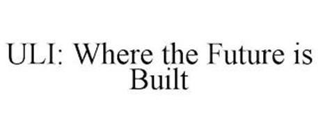 ULI: WHERE THE FUTURE IS BUILT