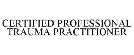 CERTIFIED PROFESSIONAL TRAUMA PRACTITIONER