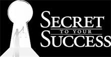 SECRET TO YOUR SUCCESS