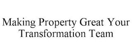 MAKING PROPERTY GREAT YOUR TRANSFORMATION TEAM