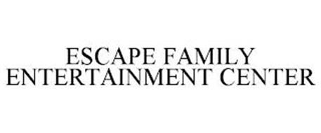 ESCAPE FAMILY ENTERTAINMENT CENTER