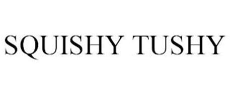 SQUISHY TUSHY