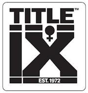 TITLE IX EST. 1972