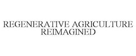 REGENERATIVE AGRICULTURE REIMAGINED