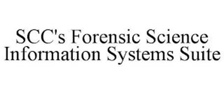 SCC'S FORENSIC SCIENCE INFORMATION SYSTEMS SUITE