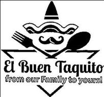 EL BUEN TAQUITO FROM OUR FAMILY TO YOURS!
