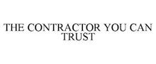 THE CONTRACTOR YOU CAN TRUST