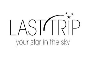 LAST TRIP YOUR STAR IN THE SKY