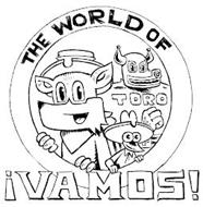 THE WORLD OF !VAMOS! TORO