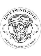LOVE TWINTUITIVES WE READ HEARTS, NOT MINDS